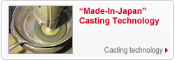 Made-in-Japan Casting Rechnology